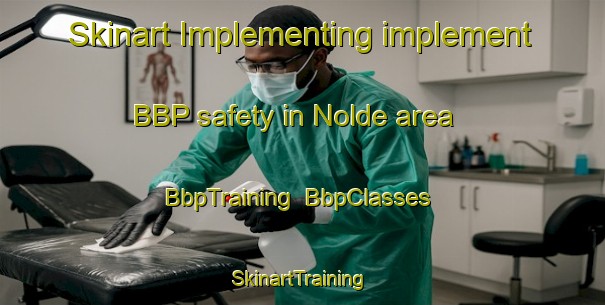 Skinart Implementing implement BBP safety in Nolde area | BbpTraining | BbpClasses | SkinartTraining-Denmark