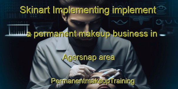 Skinart Implementing implement a permanent makeup business in Agersnap area | #PermanentmakeupTraining #PermanentmakeupClasses #SkinartTraining-Denmark