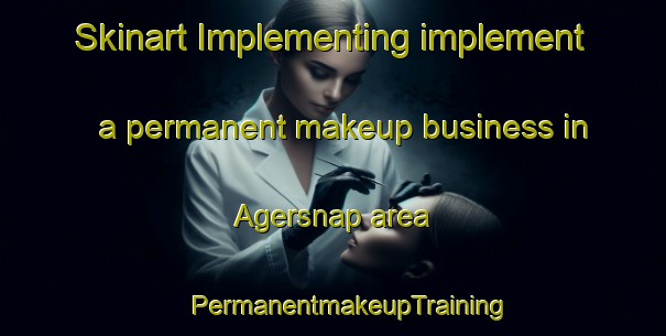 Skinart Implementing implement a permanent makeup business in Agersnap area | #PermanentmakeupTraining #PermanentmakeupClasses #SkinartTraining-Denmark