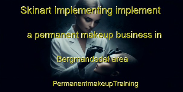 Skinart Implementing implement a permanent makeup business in Bergmandsdal area | #PermanentmakeupTraining #PermanentmakeupClasses #SkinartTraining-Denmark