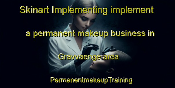 Skinart Implementing implement a permanent makeup business in Gravvaenge area | #PermanentmakeupTraining #PermanentmakeupClasses #SkinartTraining-Denmark