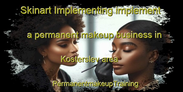 Skinart Implementing implement a permanent makeup business in Kosterslev area | #PermanentmakeupTraining #PermanentmakeupClasses #SkinartTraining-Denmark