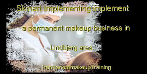 Skinart Implementing implement a permanent makeup business in Lindbjerg area | #PermanentmakeupTraining #PermanentmakeupClasses #SkinartTraining-Denmark