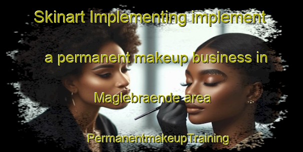 Skinart Implementing implement a permanent makeup business in Maglebraende area | #PermanentmakeupTraining #PermanentmakeupClasses #SkinartTraining-Denmark