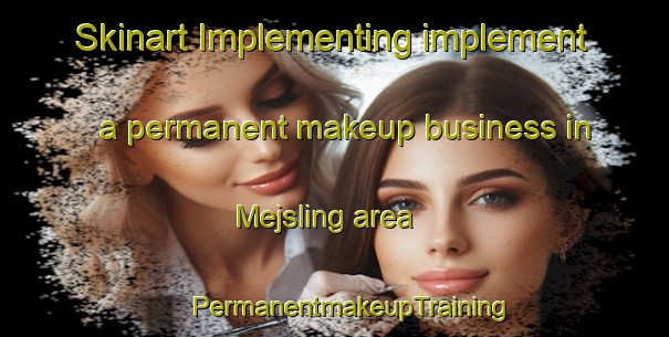 Skinart Implementing implement a permanent makeup business in Mejsling area | #PermanentmakeupTraining #PermanentmakeupClasses #SkinartTraining-Denmark