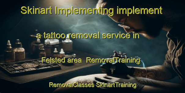 Skinart Implementing implement a tattoo removal service in Felsted area | #RemovalTraining #RemovalClasses #SkinartTraining-Denmark