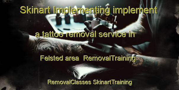 Skinart Implementing implement a tattoo removal service in Felsted area | #RemovalTraining #RemovalClasses #SkinartTraining-Denmark