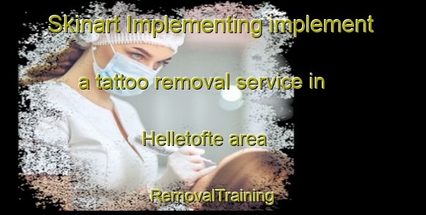Skinart Implementing implement a tattoo removal service in Helletofte area | RemovalTraining | RemovalClasses | SkinartTraining-Denmark