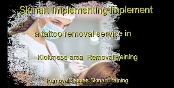 Skinart Implementing implement a tattoo removal service in Klokmose area | #RemovalTraining #RemovalClasses #SkinartTraining-Denmark