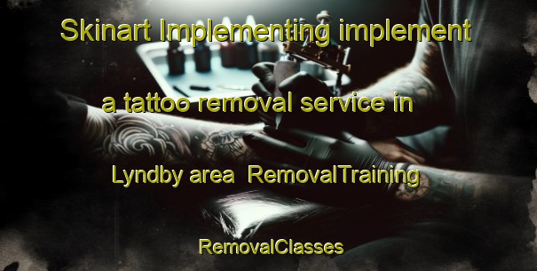 Skinart Implementing implement a tattoo removal service in Lyndby area | RemovalTraining | RemovalClasses | SkinartTraining-Denmark
