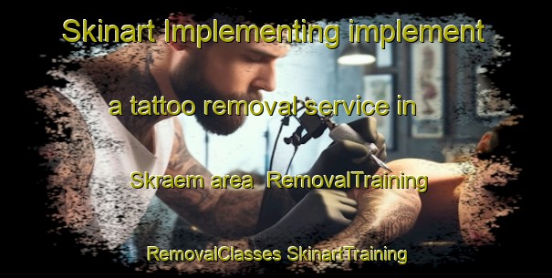 Skinart Implementing implement a tattoo removal service in Skraem area | #RemovalTraining #RemovalClasses #SkinartTraining-Denmark