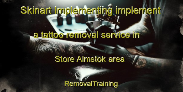 Skinart Implementing implement a tattoo removal service in Store Almstok area | RemovalTraining | RemovalClasses | SkinartTraining-Denmark