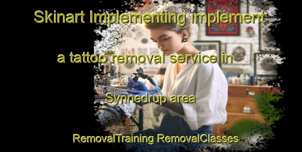 Skinart Implementing implement a tattoo removal service in Synnedrup area | #RemovalTraining #RemovalClasses #SkinartTraining-Denmark