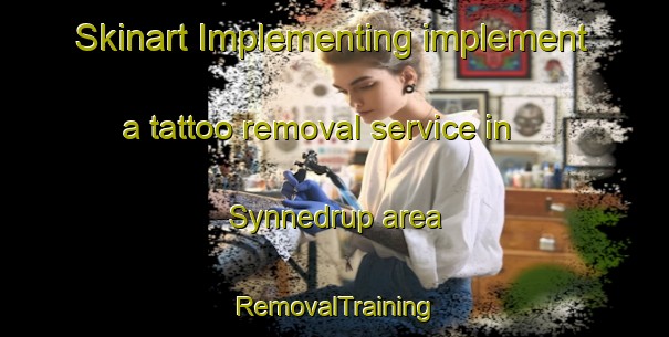 Skinart Implementing implement a tattoo removal service in Synnedrup area | RemovalTraining | RemovalClasses | SkinartTraining-Denmark