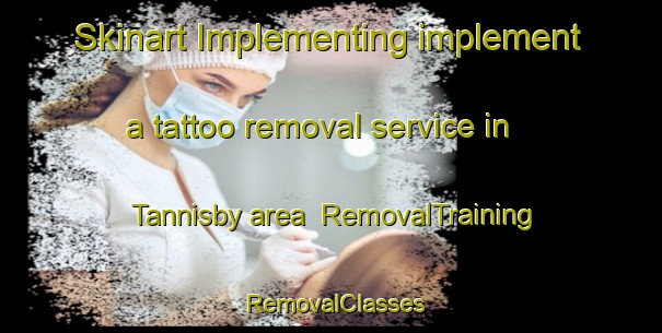 Skinart Implementing implement a tattoo removal service in Tannisby area | RemovalTraining | RemovalClasses | SkinartTraining-Denmark