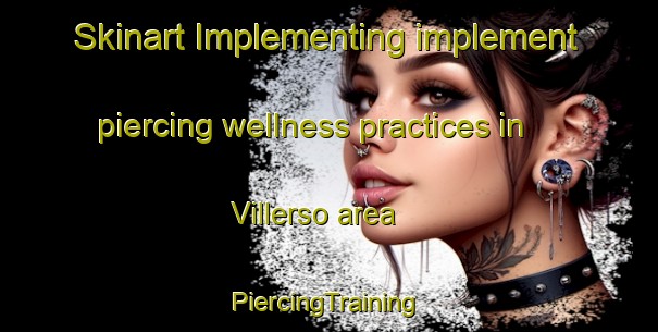 Skinart Implementing implement piercing wellness practices in Villerso area | #PiercingTraining #PiercingClasses #SkinartTraining-Denmark