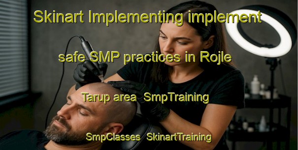 Skinart Implementing implement safe SMP practices in Rojle Tarup area | SmpTraining | SmpClasses | SkinartTraining-Denmark
