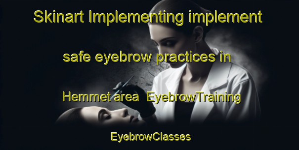 Skinart Implementing implement safe eyebrow practices in Hemmet area | EyebrowTraining | EyebrowClasses | SkinartTraining-Denmark