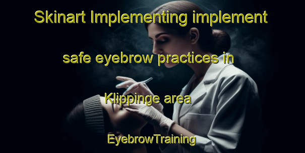 Skinart Implementing implement safe eyebrow practices in Klippinge area | EyebrowTraining | EyebrowClasses | SkinartTraining-Denmark