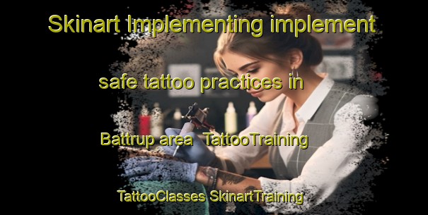 Skinart Implementing implement safe tattoo practices in Battrup area | #TattooTraining #TattooClasses #SkinartTraining-Denmark