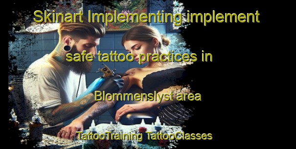 Skinart Implementing implement safe tattoo practices in Blommenslyst area | #TattooTraining #TattooClasses #SkinartTraining-Denmark