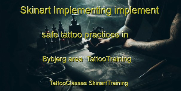 Skinart Implementing implement safe tattoo practices in Bybjerg area | #TattooTraining #TattooClasses #SkinartTraining-Denmark