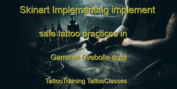 Skinart Implementing implement safe tattoo practices in Gammel Svebolle area | #TattooTraining #TattooClasses #SkinartTraining-Denmark