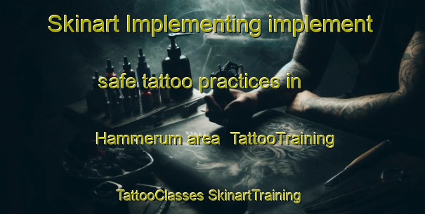 Skinart Implementing implement safe tattoo practices in Hammerum area | #TattooTraining #TattooClasses #SkinartTraining-Denmark