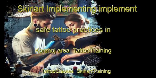 Skinart Implementing implement safe tattoo practices in Korshoj area | TattooTraining | TattooClasses | SkinartTraining-Denmark