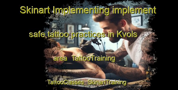 Skinart Implementing implement safe tattoo practices in Kvols area | TattooTraining | TattooClasses | SkinartTraining-Denmark