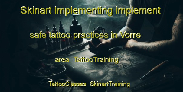 Skinart Implementing implement safe tattoo practices in Vorre area | TattooTraining | TattooClasses | SkinartTraining-Denmark