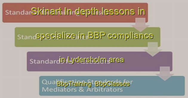 Skinart In-depth lessons in specialize in BBP compliance in Lydersholm area | BbpTraining | BbpClasses | SkinartTraining-Denmark