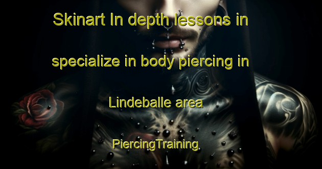 Skinart In-depth lessons in specialize in body piercing in Lindeballe area | PiercingTraining | PiercingClasses | SkinartTraining-Denmark