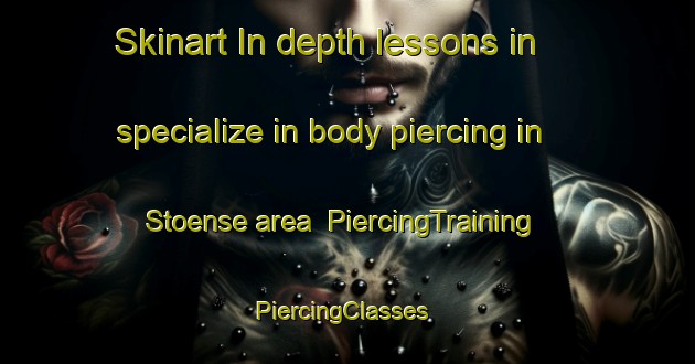 Skinart In-depth lessons in specialize in body piercing in Stoense area | PiercingTraining | PiercingClasses | SkinartTraining-Denmark
