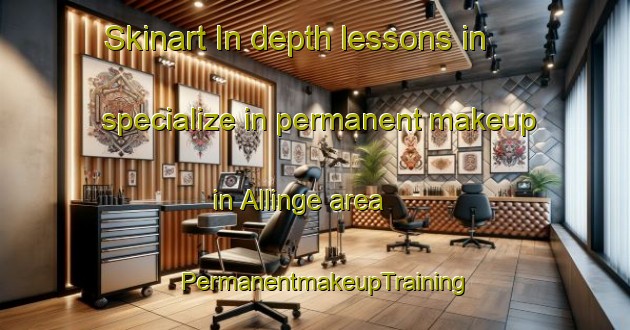 Skinart In-depth lessons in specialize in permanent makeup in Allinge area | PermanentmakeupTraining | PermanentmakeupClasses | SkinartTraining-Denmark
