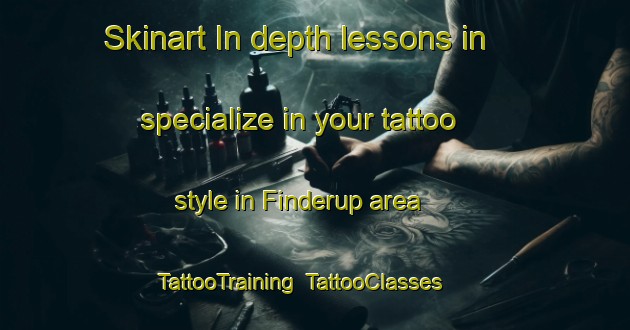 Skinart In-depth lessons in specialize in your tattoo style in Finderup area | TattooTraining | TattooClasses | SkinartTraining-Denmark