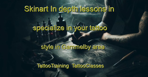 Skinart In-depth lessons in specialize in your tattoo style in Gammelby area | TattooTraining | TattooClasses | SkinartTraining-Denmark