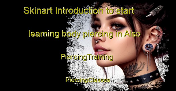 Skinart Introduction to start learning body piercing in Also | #PiercingTraining #PiercingClasses #SkinartTraining-Denmark