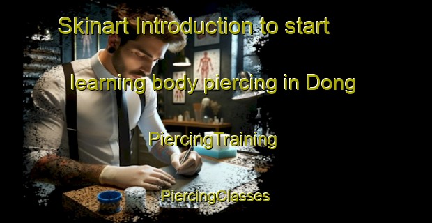 Skinart Introduction to start learning body piercing in Dong | #PiercingTraining #PiercingClasses #SkinartTraining-Denmark