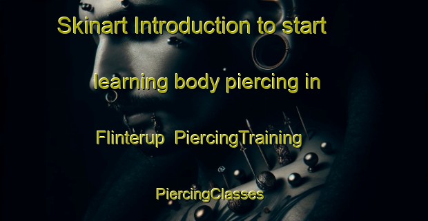 Skinart Introduction to start learning body piercing in Flinterup | PiercingTraining | PiercingClasses | SkinartTraining-Denmark