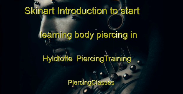 Skinart Introduction to start learning body piercing in Hyldtofte | #PiercingTraining #PiercingClasses #SkinartTraining-Denmark