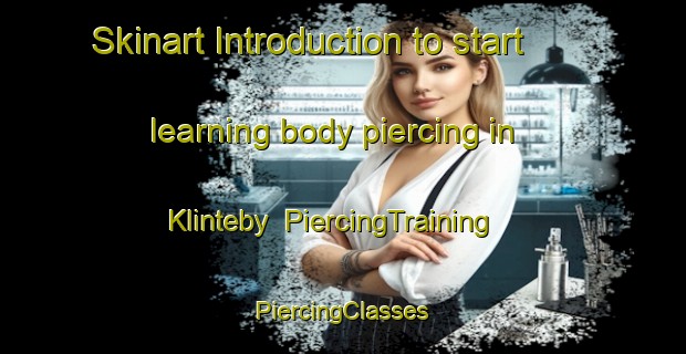 Skinart Introduction to start learning body piercing in Klinteby | #PiercingTraining #PiercingClasses #SkinartTraining-Denmark