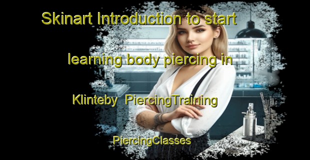 Skinart Introduction to start learning body piercing in Klinteby | PiercingTraining | PiercingClasses | SkinartTraining-Denmark