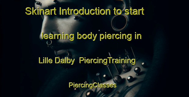 Skinart Introduction to start learning body piercing in Lille Dalby | PiercingTraining | PiercingClasses | SkinartTraining-Denmark