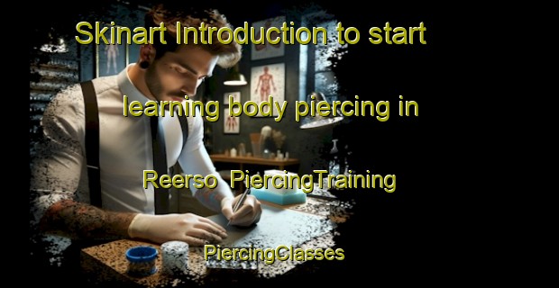 Skinart Introduction to start learning body piercing in Reerso | PiercingTraining | PiercingClasses | SkinartTraining-Denmark