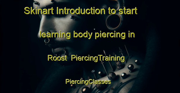 Skinart Introduction to start learning body piercing in Roost | PiercingTraining | PiercingClasses | SkinartTraining-Denmark