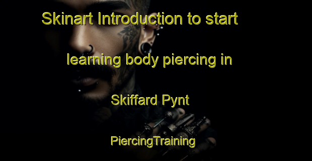 Skinart Introduction to start learning body piercing in Skiffard Pynt | #PiercingTraining #PiercingClasses #SkinartTraining-Denmark