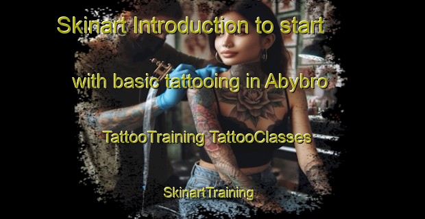 Skinart Introduction to start with basic tattooing in Abybro | #TattooTraining #TattooClasses #SkinartTraining-Denmark