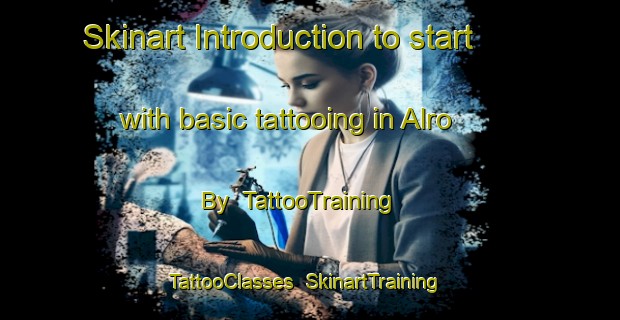 Skinart Introduction to start with basic tattooing in Alro By | TattooTraining | TattooClasses | SkinartTraining-Denmark