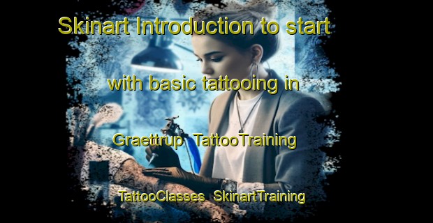 Skinart Introduction to start with basic tattooing in Graettrup | TattooTraining | TattooClasses | SkinartTraining-Denmark